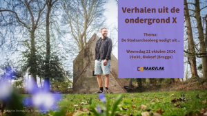 Verhalen uit de Ondergrond X: De stadsarcheoloog nodigt uit…